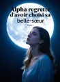 Alpha regrette d'avoir choisi sa belle-sœur cover