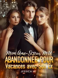 Mon Âme-Sœur M'A Abandonnée pour Vacances avec Son Ex