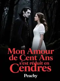 Mon Amour de Cent Ans s'est réduit en Cendres