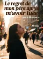 Le regret de mon père après m'avoir tuée pour la fille de son ex cover