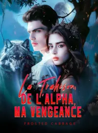 La Trahison de l'Alpha, Ma Vengeance
