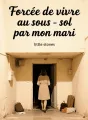 Forcée de vivre au sous-sol par mon mari cover