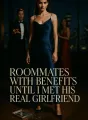 Roommates With Benefits Until I Met His Real Girlfriend cover