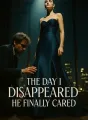 The Day I Disappeared He Finally Cared cover