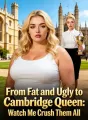 From Fat and Ugly to Cambridge Queen: Watch Me Crush Them All cover