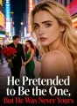 He Pretended to Be the One, But He Was Never Yours cover