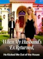 When My Husband's Ex Returned, He Kicked Me Out of the House cover