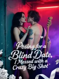Posing for a Blind Date, I Messed with a Crazy Big Shot