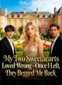 My Two Sweethearts Loved Wrong—Once I Left, They Begged Me Back cover
