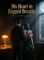 His Heart in Ragged Breaths cover