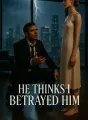 He Thinks I Betrayed Him cover