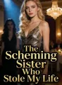 The Scheming Sister Who Stole My Life cover
