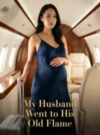 My Husband Went to His Old Flame