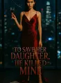 To Save her Daughter, He Killed Mine cover