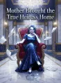 Mother Brought the True Heiress Home cover