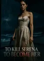To Kill Serena, To Become Her cover