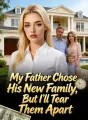 My Father Chose His New Family, But I’ll Tear Them Apart cover