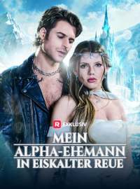 Mein Alpha-Ehemann in eiskalter Reue