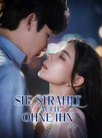 Sie strahlt auch ohne ihn