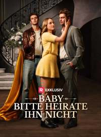 Baby, bitte heirate ihn nicht