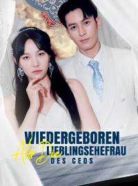 Wiedergeboren als die Lieblingsehefrau des CEOs