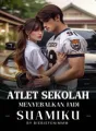 Atlet Sekolah Menyebalkan Jadi Suamiku cover