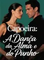 Capoeira: A Dança da Alma e do Punho cover