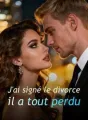 J'ai signé le divorce, il a tout perdu cover