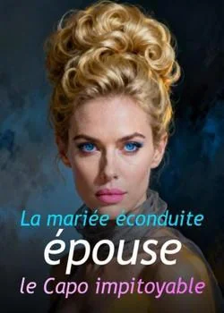 La mariée éconduite épouse le Capo impitoyable