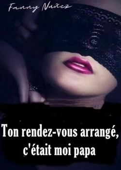 Ton rendez-vous arrangé, c'était moi papa