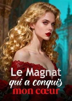 Le Magnat qui a conquis mon cœur