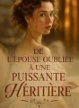 De l'Épouse oubliée à une puissante héritière  cover