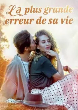 La plus grande erreur de sa vie