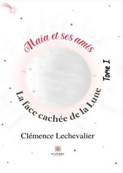 Maïa et ses amis - Tome 1: La face cachée de la Lune