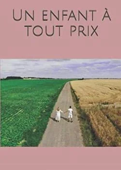 UN ENFANT À TOUT PRIX