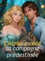 L'Alpha a cédé sa compagne prédestinée cover