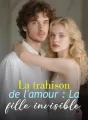 La trahison de l'amour : La fille invisible cover