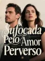 Sufocada Pelo Amor Perverso cover