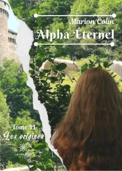 Alpha Éternel: Tome II - Les origines