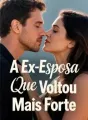 A Ex-Esposa Que Voltou Mais Forte cover