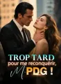 Trop tard pour me reconquérir, M. PDG ! cover