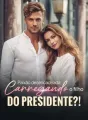 Paixão desencadeada: Carregando o filho do Presidente?! cover
