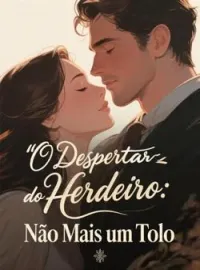 O Despertar do Herdeiro: Não Mais um Tolo