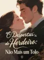 O Despertar do Herdeiro: Não Mais um Tolo cover