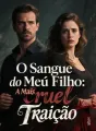 O Sangue do Meu Filho: A Mais Cruel Traição cover