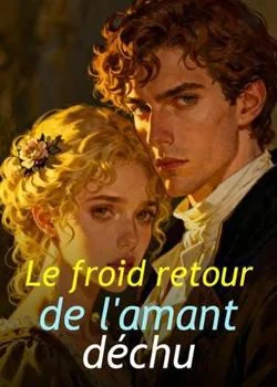 Le froid retour de l'amant déchu