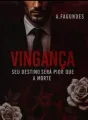 VINGANÇA - SEU DESTINO SERÁ PIOR QUE A MORTE (MÁFIA CHRONICLES) cover