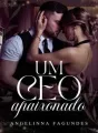 UM CEO APAIXONADO - CONSEQUÊNCIAS DO AMOR cover