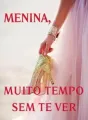 Menina, Muito Tempo Sem Te Ver cover
