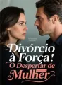 Divórcio à Força: O Despertar de Uma Mulher cover